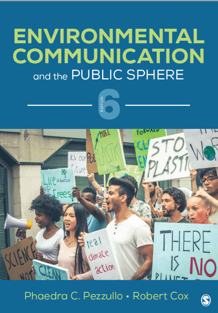 Cover of the book: Phaedra C. Pezzullo and Robert Cox, Environmental Communication and the Public Sphere, 6th Edition. Newbury Park, CA: Sage, 2021.